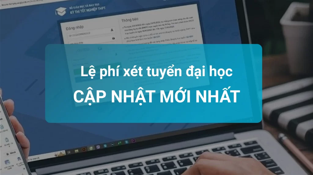 Lệ phí xét tuyển đại học, lệ phí đăng ký xét tuyển đại học mới nhất 